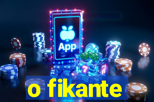 o fikante