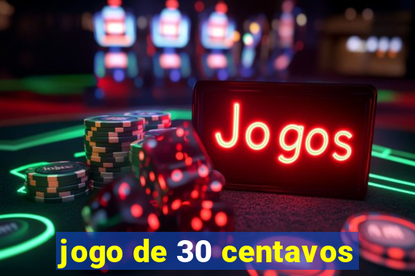 jogo de 30 centavos