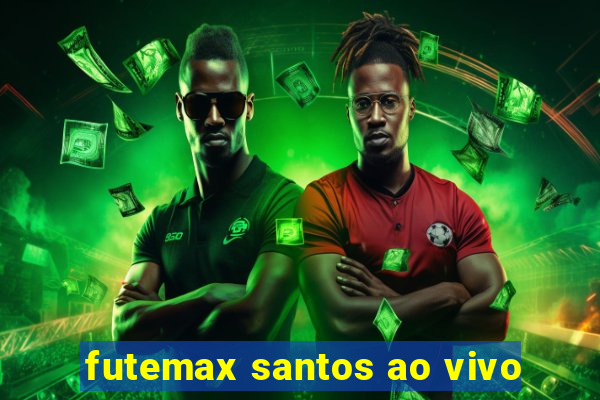 futemax santos ao vivo