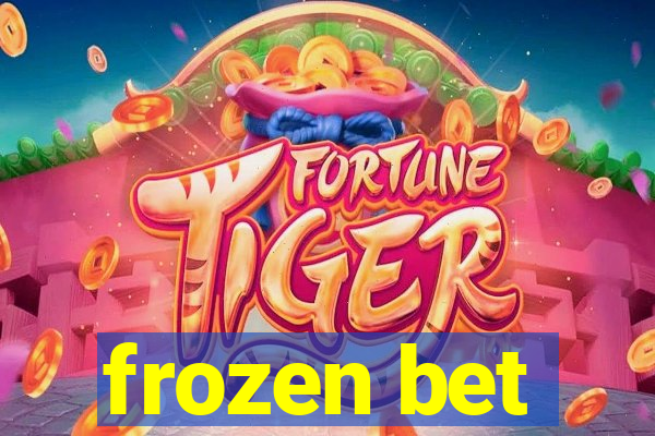 frozen bet