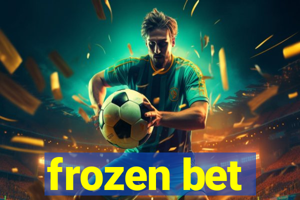 frozen bet