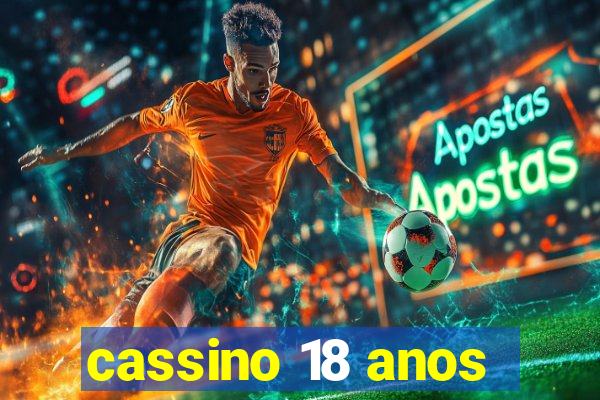 cassino 18 anos