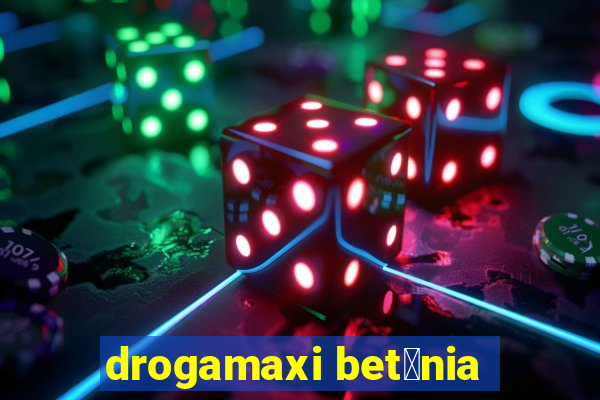 drogamaxi bet芒nia