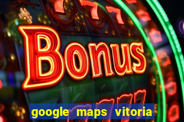 google maps vitoria da conquista