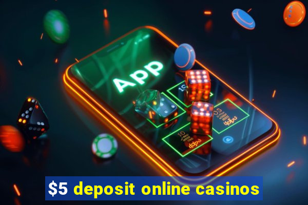 $5 deposit online casinos