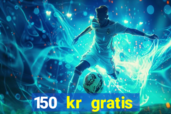 150 kr gratis casino uten innskudd