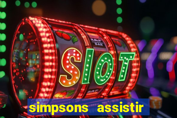 simpsons assistir online dublado