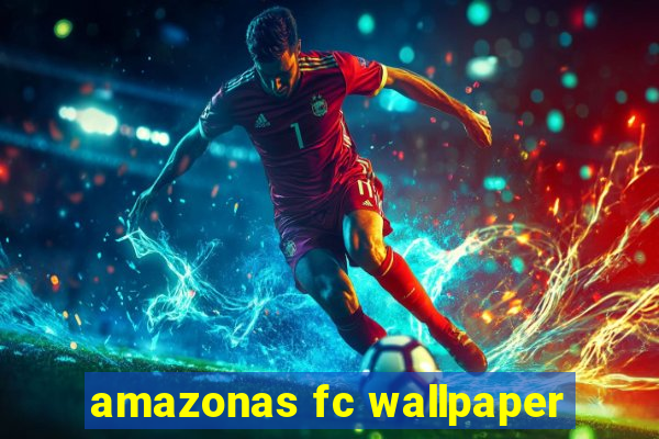 amazonas fc wallpaper