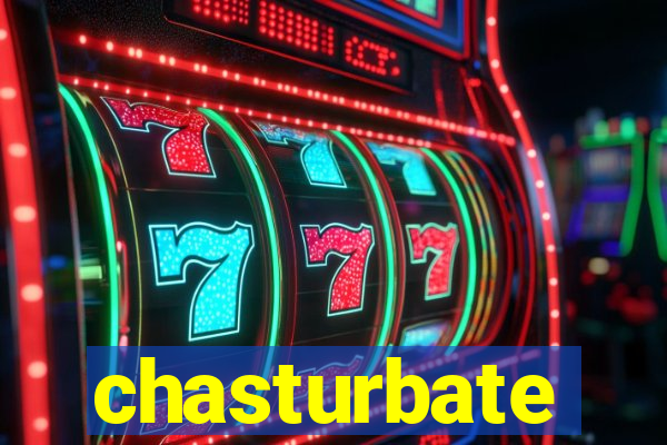 chasturbate