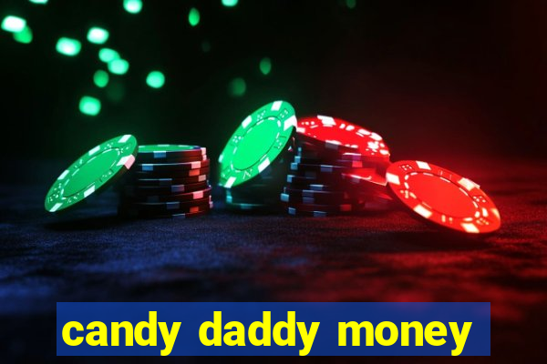 candy daddy money