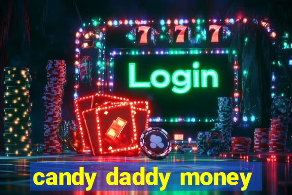 candy daddy money