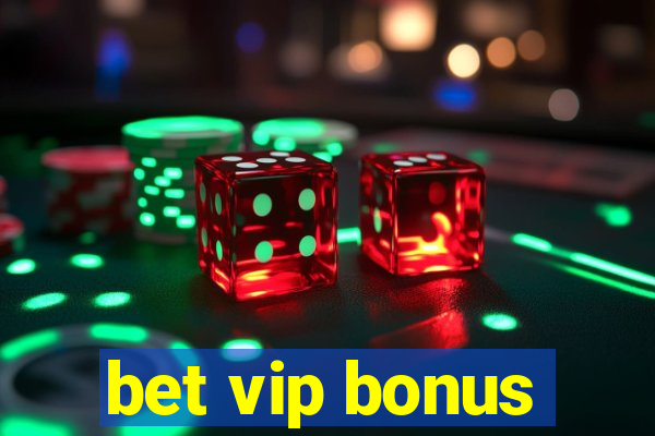 bet vip bonus