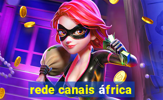 rede canais áfrica