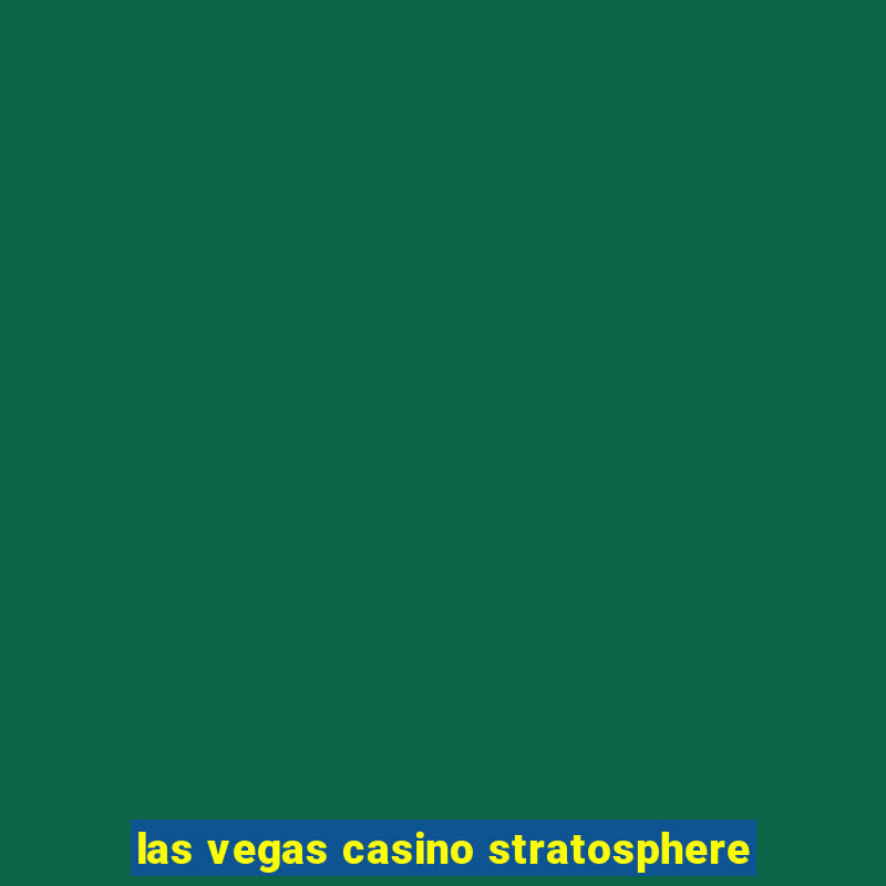 las vegas casino stratosphere