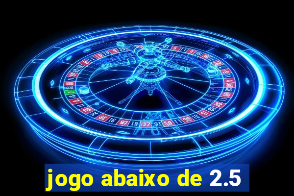 jogo abaixo de 2.5