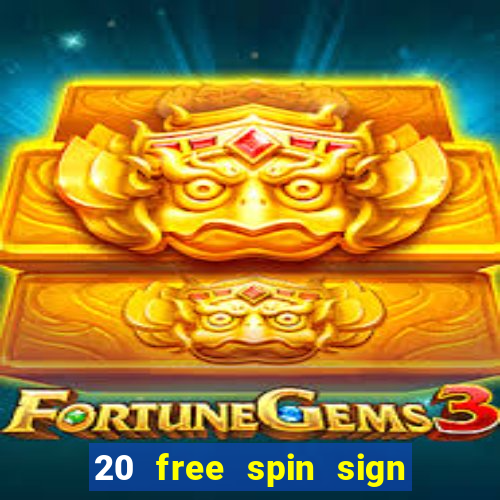 20 free spin sign up casino