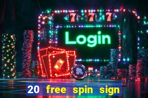 20 free spin sign up casino