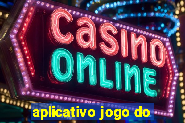 aplicativo jogo do