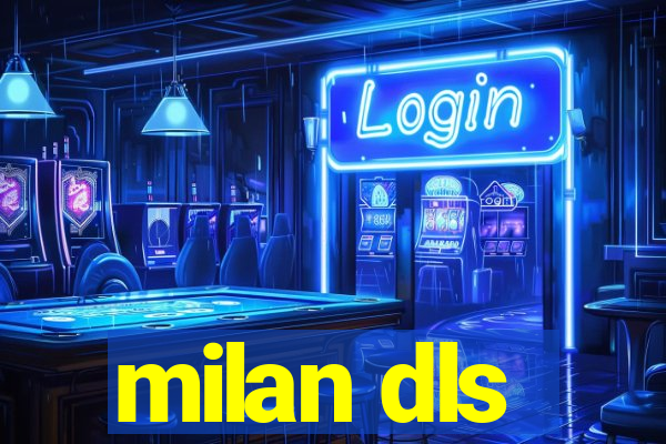 milan dls