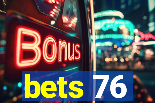 bets 76