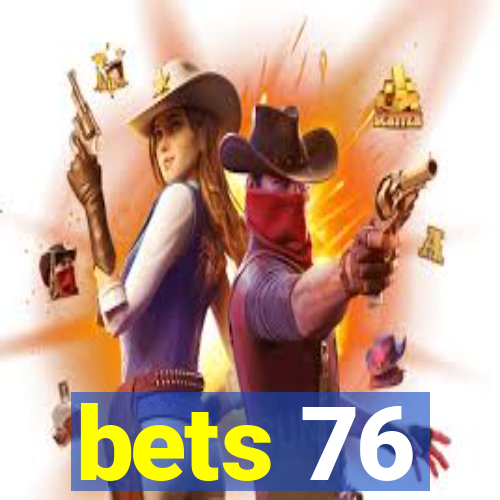 bets 76