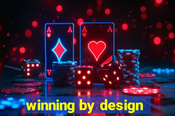 winning by design