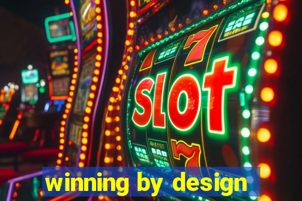 winning by design