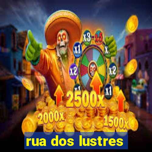 rua dos lustres