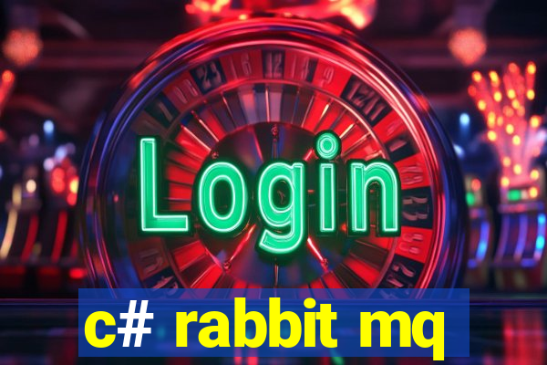 c# rabbit mq