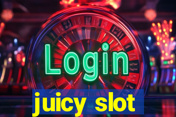 juicy slot