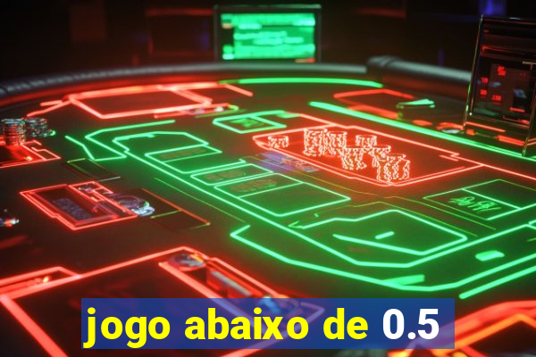 jogo abaixo de 0.5