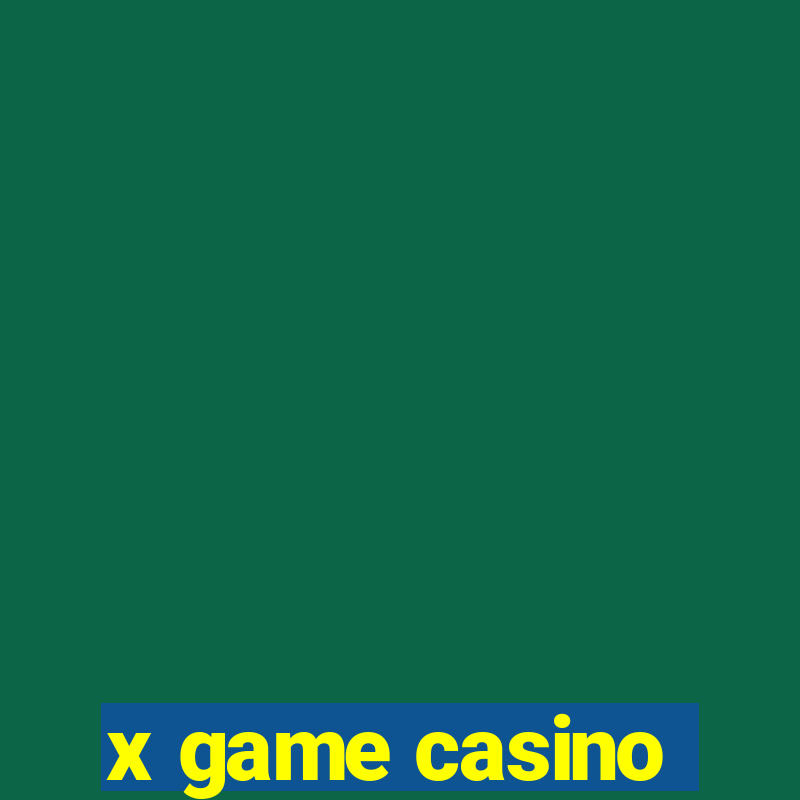 x game casino