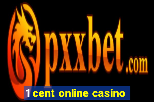 1 cent online casino