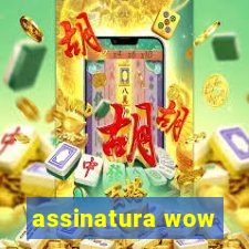 assinatura wow