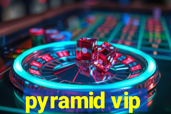 pyramid vip