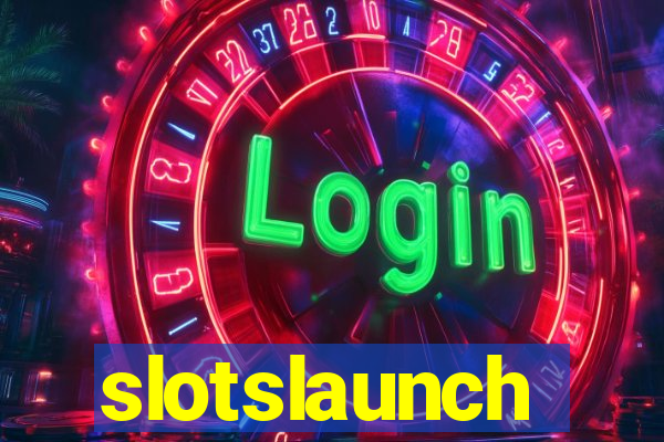 slotslaunch