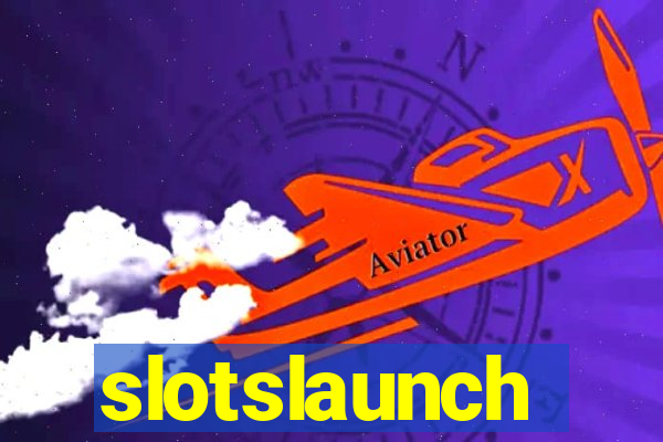 slotslaunch