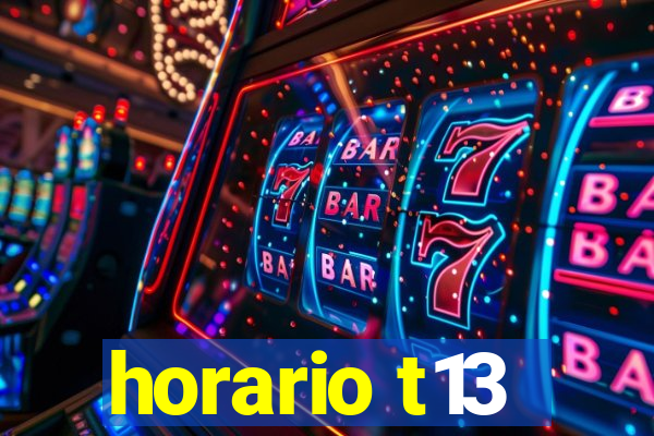 horario t13