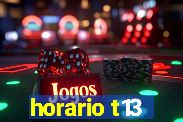 horario t13