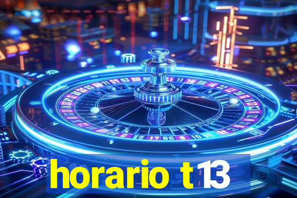 horario t13