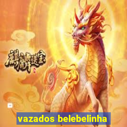 vazados belebelinha