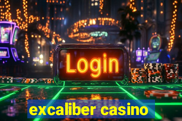 excaliber casino