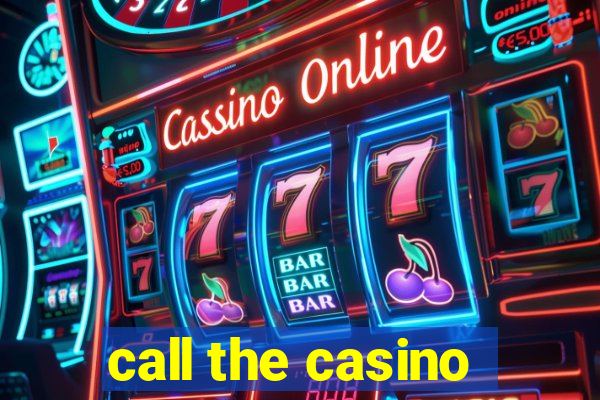 call the casino