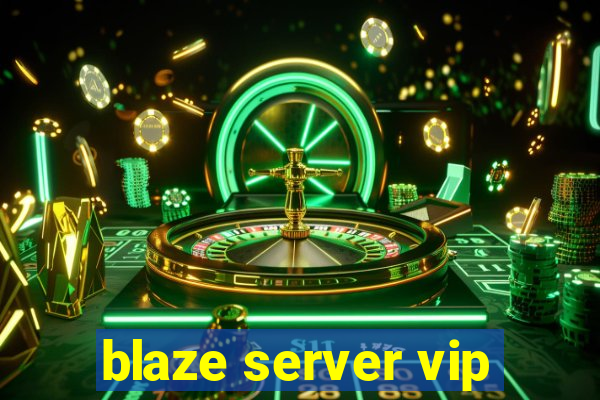 blaze server vip