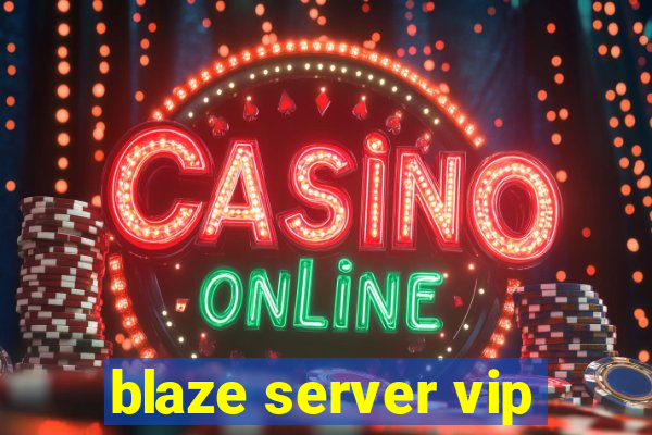 blaze server vip