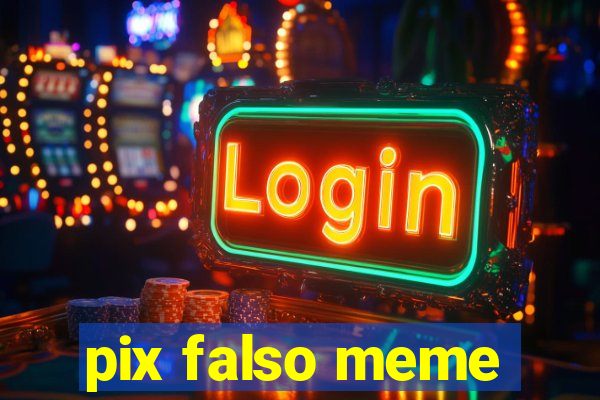 pix falso meme