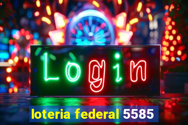 loteria federal 5585