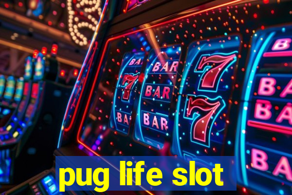 pug life slot