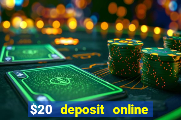 $20 deposit online casino australia