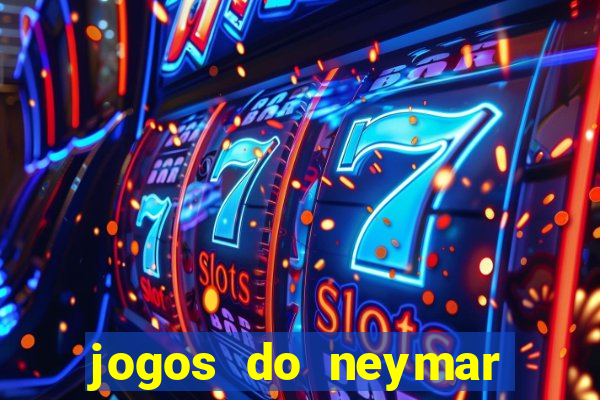 jogos do neymar para ganhar dinheiro